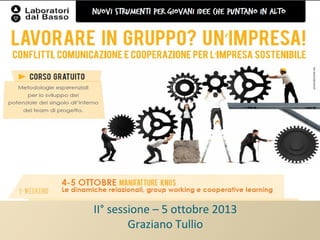 II° sessione – 5 ottobre 2013
Graziano Tullio

 