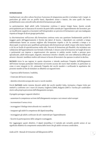 INTRODUZIONE
Familiarizzare con altre culture favorisce il processo di integrazione purché si includano tutti i target, in...