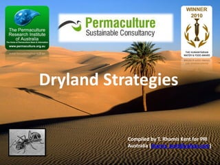 Dryland Strategies

Compiled by T. Rhamis Kent for PRI
Australia (rhamis_kent@yahoo.com)

 