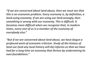 “If we are concerned about land abuse, then we must see that
this is an economic problem. Every economy is, by definition,...