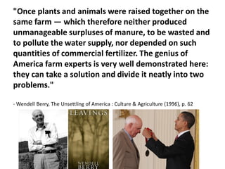 "Once plants and animals were raised together on the
same farm — which therefore neither produced
unmanageable surpluses o...