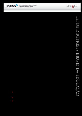 PROGRAD SES
Formação Geral Introdução à Educação
Bloco1 Módulo 1 Disciplina 4
Educação e Linguagem
LeideDiretrizeseBasesdaEducação
ensino e na rede municipal da capital, a partir de deliberação aprovada pelo Conselho Estadual de
Educação (Del. 09/97). Neste caso, os alunos eram avaliados para efeito de promoção ou retenção
na 4ª série (final do primeiro ciclo de estudos) e 8ª série do EF (final do segundo ciclo de estudos). A
partir do ano de 2007, os ciclos passaram a ser de dois em dois anos.
De modo geral, o senso comum atribui ao regime de progressão continuada, o baixo rendimen-
to escolar apresentado pelos alunos. De fato, o que acontece é que o sistema público de ensino não
consegue se organizar de modo adequado para atender o conjunto da população que a ele acorre. No
sistema seriado com a possibilidade de reprovação todo ano, a escola se exime de responsabilidades e
transforma o aluno de vítima em réu, ou seja, apenas ele responde pelo fracasso do aprendizado. Nos
estados brasileiros que não adotaram o regime de progressão continuada, aliás, diga-se de passagem,
apenas os estados de São Paulo e Minas Gerais adotaram integralmente esse regime de estudos. Mas
como, vinha dizendo, nos estados que permaneceram no sistema seriado, os índices de fracasso es-
colar (evasão e repetência) são altíssimos e o desempenho dos estudantes fica abaixo do verificado no
Estado de São Paulo e no Estado de Minas Gerais, como atestam as avaliação do rendimento escolar
feita pelo SAEB (Sistema de Avaliação da Educação Básica), realizado a cada dois anos pelo Minis-
tério da Educação, por meio do INEP (Instituto Nacional de Estudos Pedagógicos).
Ainda em relação ao artigo 23, o mesmo dispõe por meio de dois parágrafos, em primeiro lugar,
que a escola poderá reclassificar os alunos (§ 1º) e o § 2º propõe algo que já constava na legislação
educacional desde o ano de 1971, que é a possibilidade de a escola adequar o calendário escolar as
peculiaridade locais, inclusive climáticas e econômicas, a critério do respectivo sistema de ensino.
Essa adequação não implica na redução do número de horas letivas previstas pela própria LDB, que
no caso estabelece o mínimo de 800 horas anual e 200 dias letivo por ano. Infelizmente, essa possibi-
lidade de adequar o calendário escolar não tem sido usada pelos sistemas educacionais.	
O artigo 24 estabelece regras que deverão ser observadas na organização do ensino fundamen-
tal e do ensino médio. A carga horária, já mencionada anteriormente, será de 800 horas a serem distri-
buídas num mínimo de 200 dias letivos. Esta disposição indica que no caso de escolas que funcionem
em turno de menos de quatro horas por dia, deverão cumprir um maior número de dias letivos. Caso
a carga horária diária seja maior, prevalece o número de dias letivos, que nunca deverá ser menos de
200.
O inciso II do mesmo artigo trata dos critérios para a classificação dos alunos nas séries, menos
na primeira, ou etapas, da seguinte forma:
a) por promoção para os alunos que cursaram, com aproveitamento, a série ou fase anterior, na
própria escola;
b) por transferência, para candidatos procedentes de outras escolas;
c) independentemente de escolarização anterior, mediante avaliação feita pela escola, que defina
o grau de desenvolvimento e experiência do candidato e permita sua inscrição na série ou etapa ade-
quada, conforme regulamentação do respectivo sistema de ensino.
 