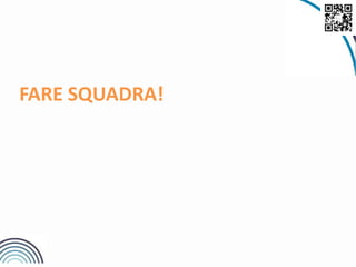 FARE SQUADRA!
 