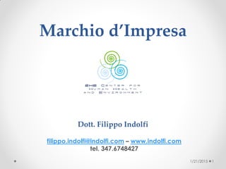 Marchio d’Impresa
Dott. Filippo Indolfi
1/21/2015
filippo.indolfi@indolfi.com – www.indolfi.com
tel. 347.6748427
1
 