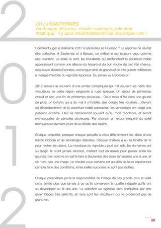 Charles Cruse
Régisseur du Château Grand Corbin,
Saint-Emilion Grand Cru Classé


L’année 2012 a été caractérisée par la forte pression des maladies de la vigne
(mildiou, oïdium, botrytis…) et donc par la lutte intensive contre ces maladies. La
totalité de nos traitements prévus a été réalisée.


Cette année assez pluvieuse s’est heureusement bien terminée avec un mois de
septembre ensoleillé qui a bien fait mûrir les raisins.


Les vendanges se sont déroulées du 4 au 18 octobre dans des conditions relativement
bonnes, certaines journées étant entrecoupées d’averses.


Ces vendanges ont débuté par les merlots, que nous avons dû arrêter pour ramasser
les cabernets qui commençaient à être touchés par le botrytis. Enfin, nous avons
terminé par les merlots, cette année beaucoup moins sensibles au botrytis.


Ce millésime 2012 est également marqué par la fusion des Châteaux Haut-Corbin
et Grand Corbin. Le nouveau Château Grand Corbin représente désormais 28,5 ha
de vignes d’un seul tenant composés de 70% de merlot, 25% de cabernet franc et
5% de cabernet sauvignon.


Ce millésime 2012 donne des vins fins et élégants. Grand Corbin 2012, premier
millésime de la fusion confirme notre choix : il allie la puissance de Haut-Corbin et
de ses cabernets et l’élégance de Grand Corbin avec ses merlots bien mûrs et très
aromatiques.


Février 2013




                                                                                      28
 