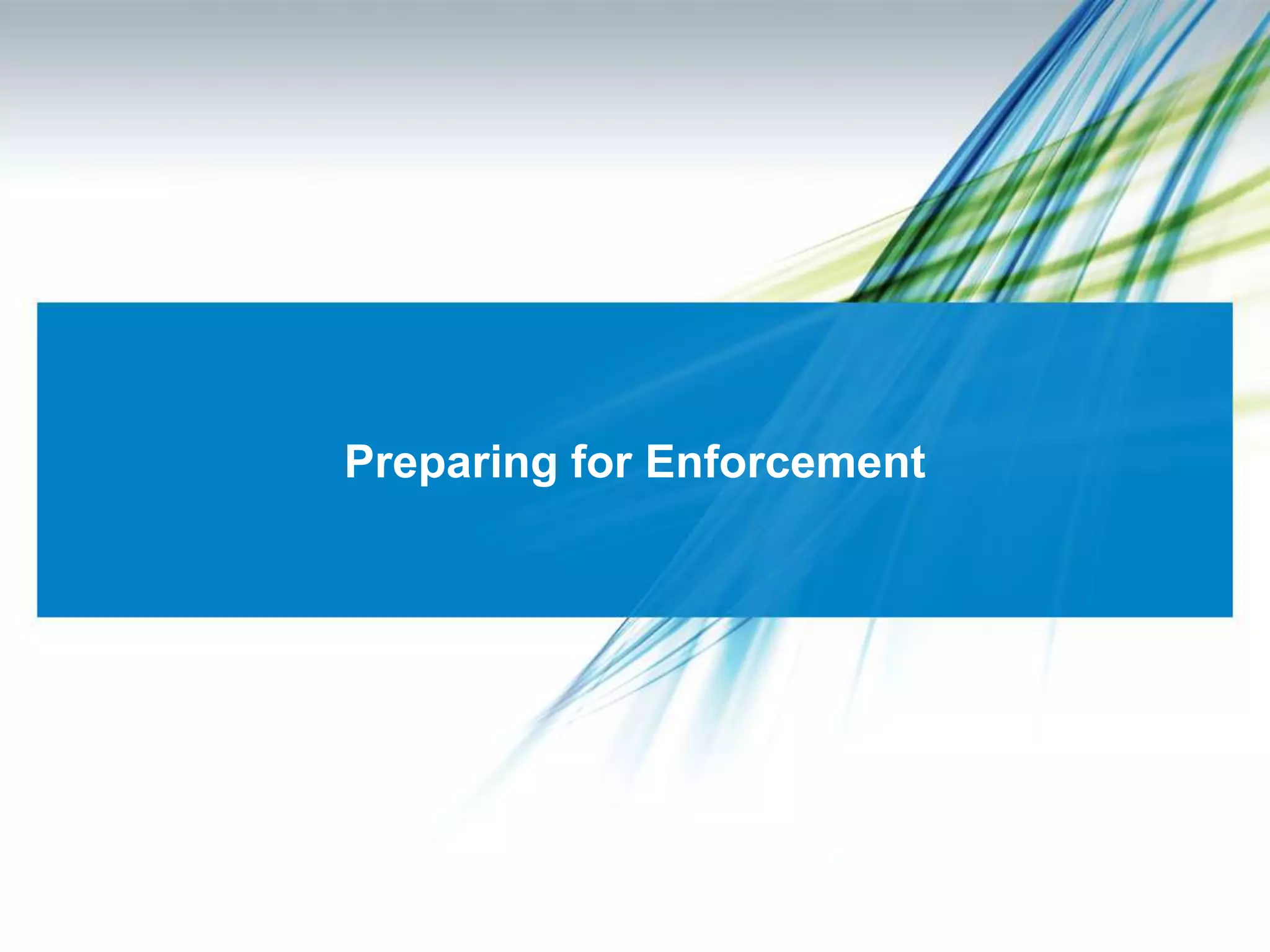 Preparing for Enforcement
 