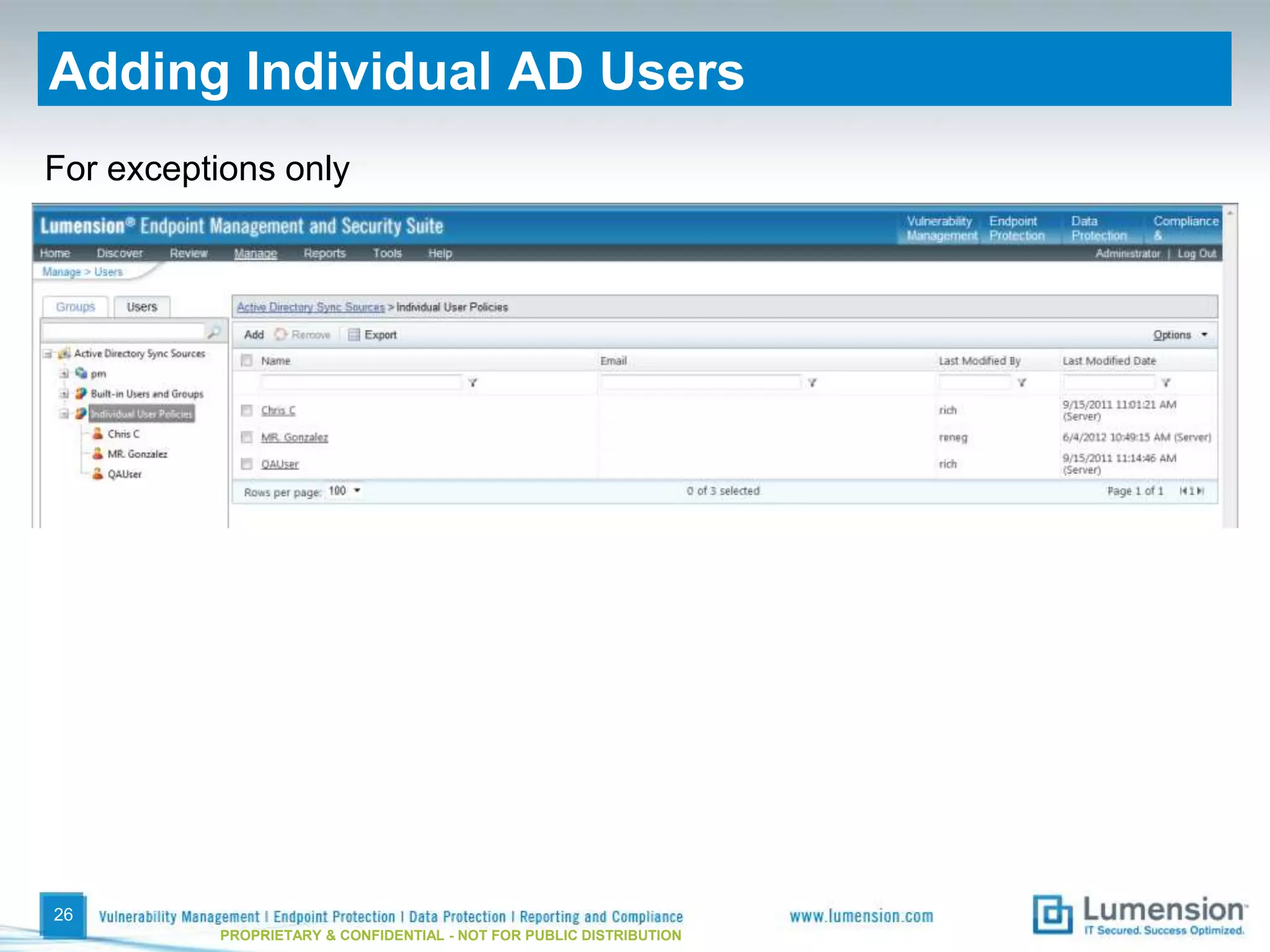 Adding Individual AD Users
For exceptions only




26
          PROPRIETARY & CONFIDENTIAL - NOT FOR PUBLIC DISTRIBUTION
 