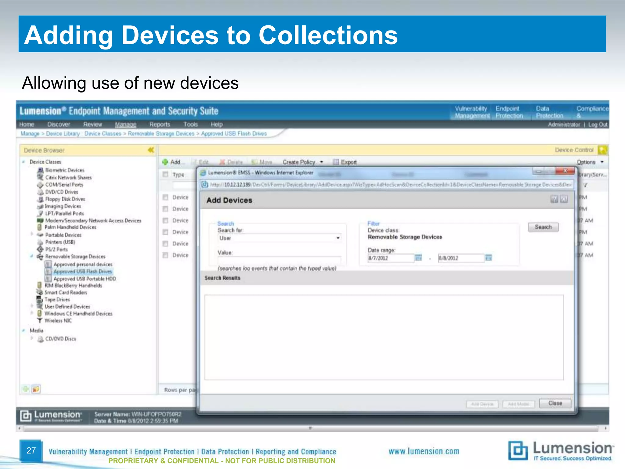 Adding Devices to Collections
Allowing use of new devices




27
          PROPRIETARY & CONFIDENTIAL - NOT FOR PUBLIC DISTRIBUTION
 