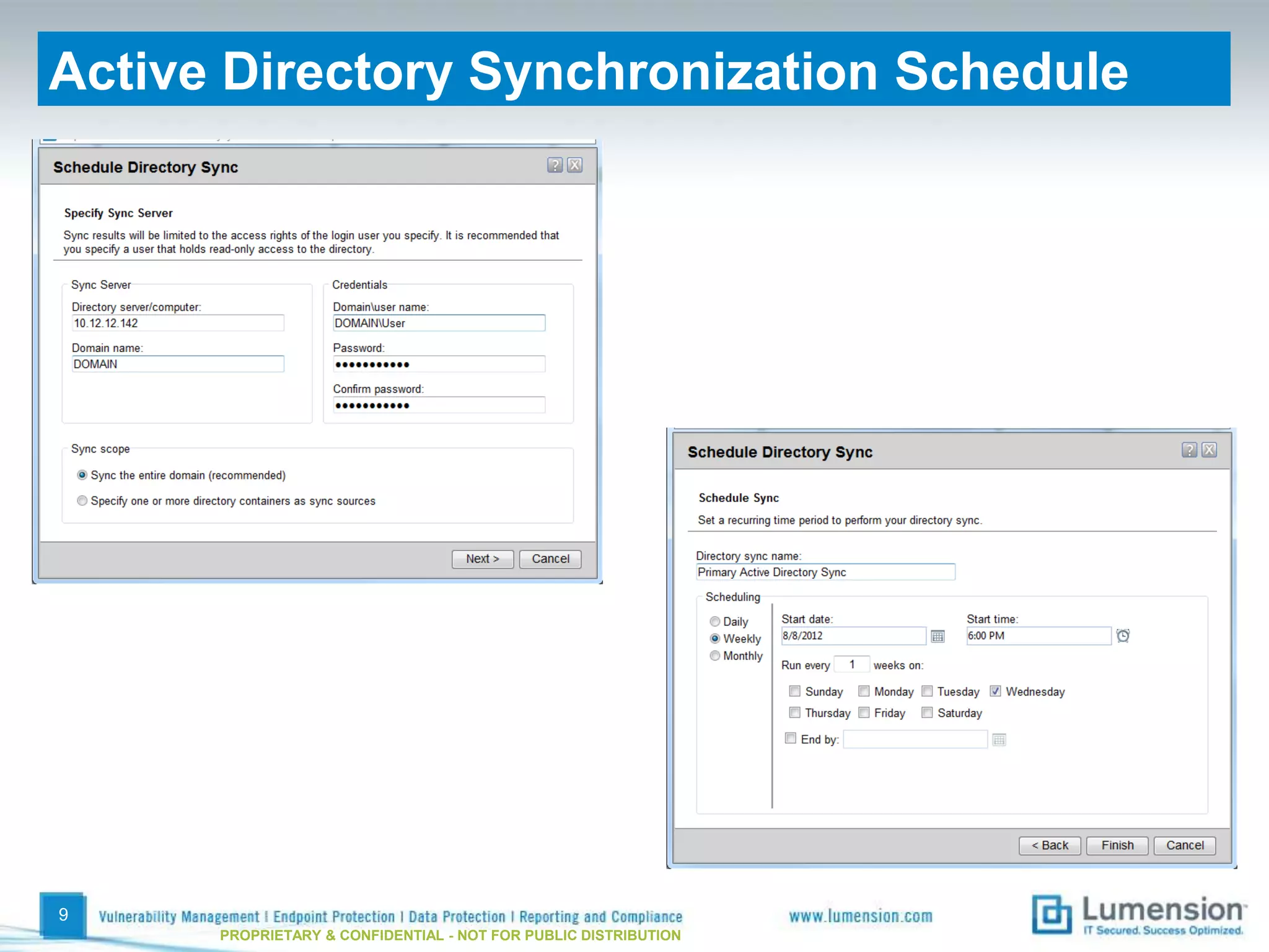 Active Directory Synchronization Schedule




9
      PROPRIETARY & CONFIDENTIAL - NOT FOR PUBLIC DISTRIBUTION
 