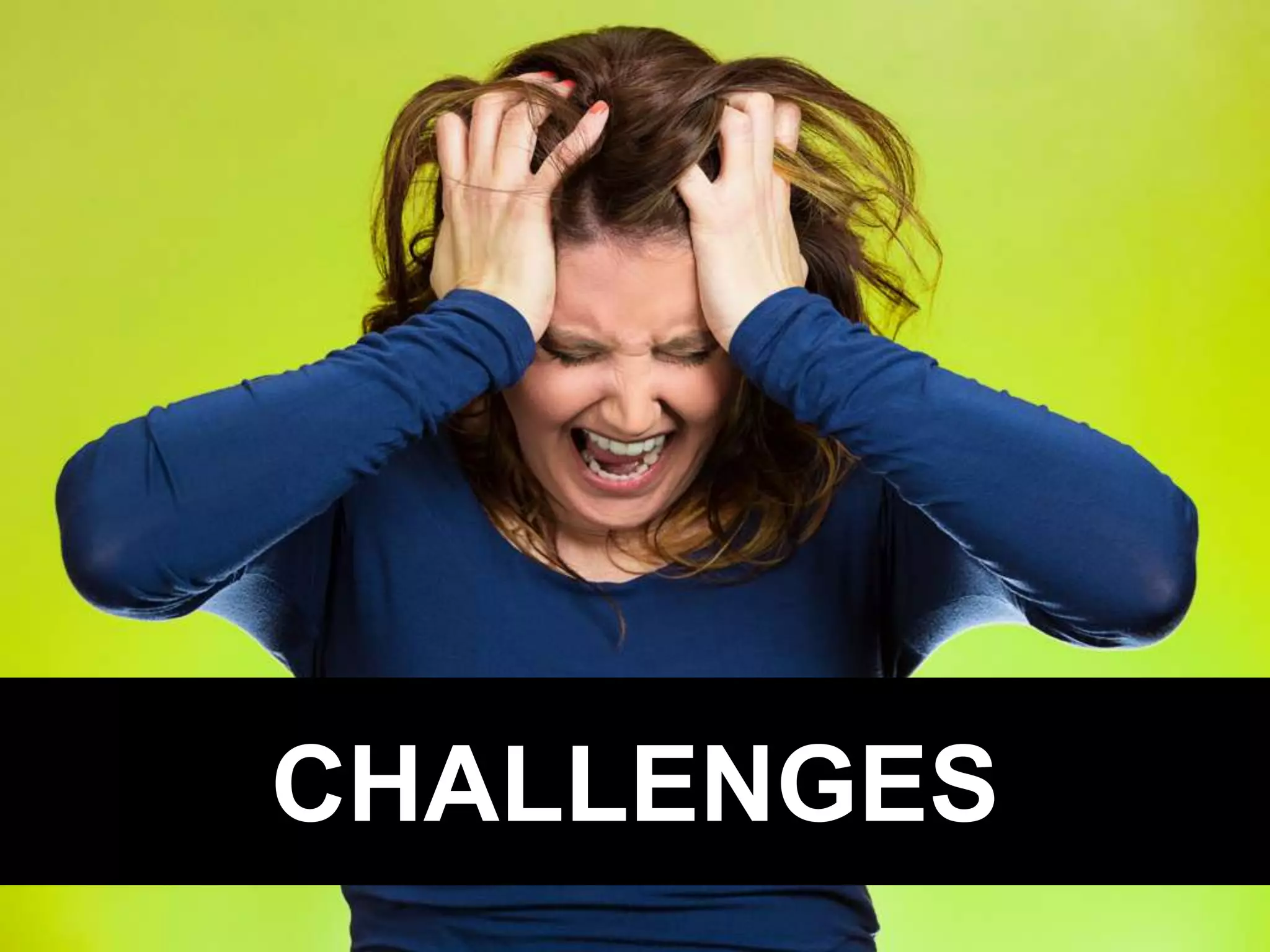 CHALLENGES
 