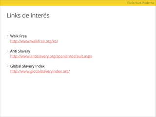 Esclavitud Moderna
* Save the Children
Algunas empresas
 