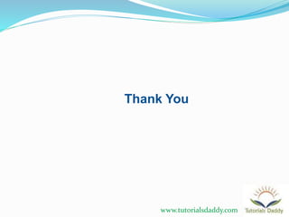 www.tutorialsdaddy.com
Thank You