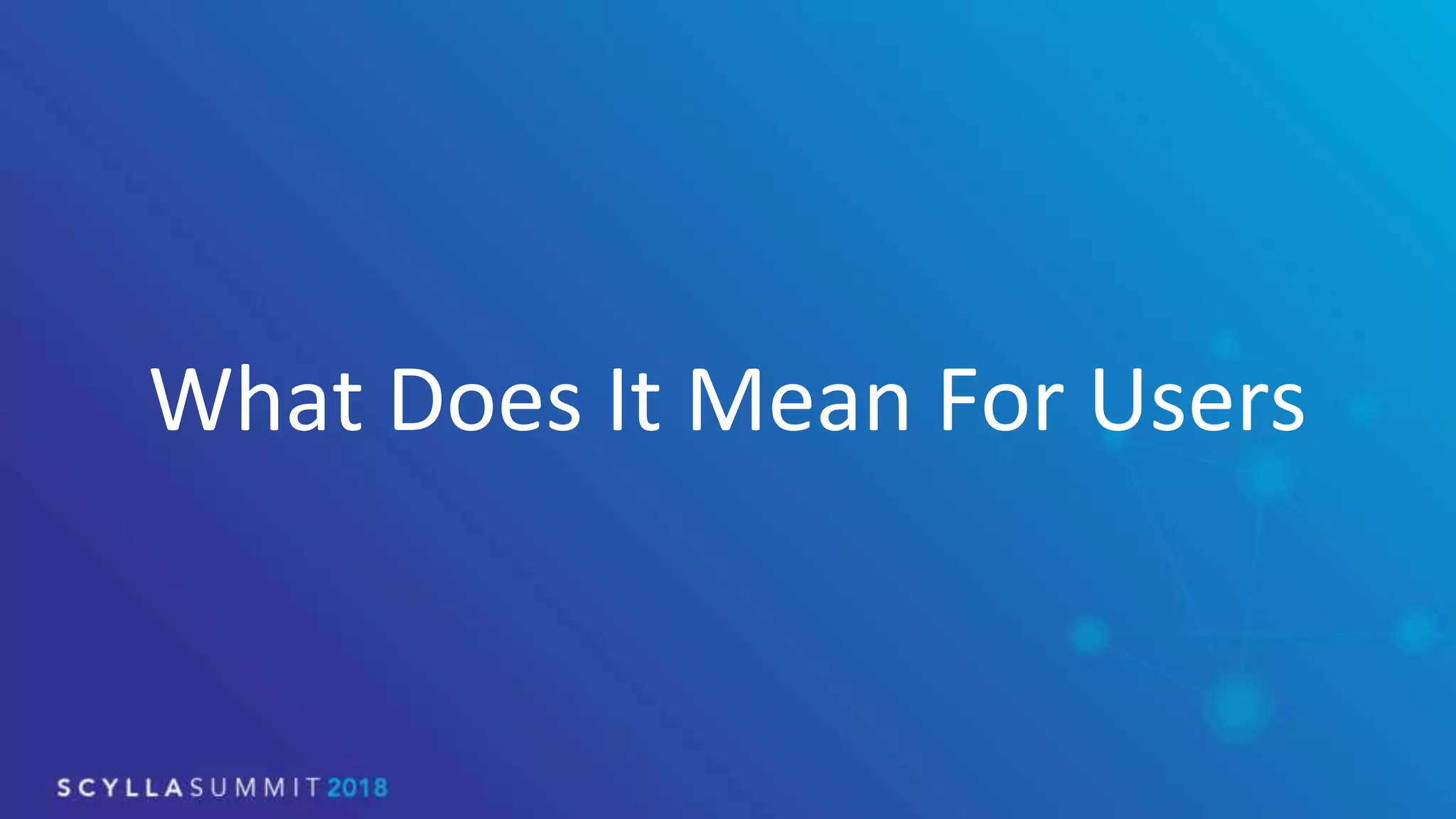 What Does It Mean For Users
 