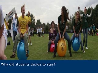 Why did students decide to stay? 