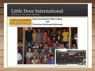 Little Door InternationalMinistry to Myanmar (Burma)Pinlong Orphans - Glory Children’s Home