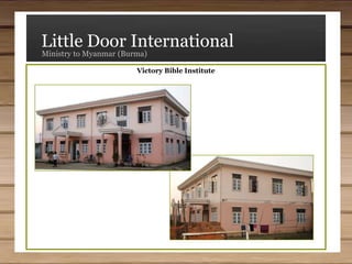 Little Door InternationalMinistry to Myanmar (Burma)Reformed Baptist Bible CollegeandVictorious Baulsang Orphanage
