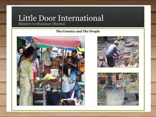 Little Door InternationalMinistry to Myanmar (Burma)The Country and The People