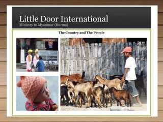 Little Door InternationalMinistry to Myanmar (Burma)The Country and The People