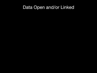 Data Open and/or Linked
 