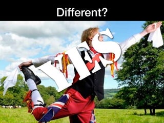 Different?




    E S
Y
 