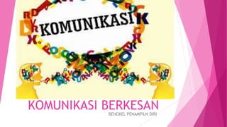 KOMUNIKASI BERKESAN
BENGKEL PENAMPILN DIRI
 