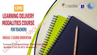 Lesson 2: Organizing Your Learning
Action Cell (LAC) Session 1
 
