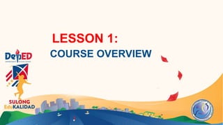 LESSON 1:
COURSE OVERVIEW
 