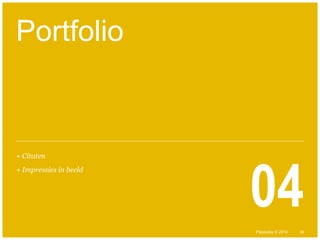 © Duarte, Inc. 2014 28 
Portfolio 
+ Citaten 
+ Impressies in beeld 04 
Playtoday © 2014 
 