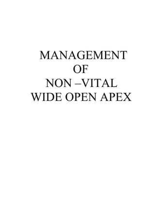 MANAGEMENT
OF
NON –VITAL
WIDE OPEN APEX
 