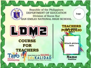 S.Y. 2020-
2021
Republic of the Philippines
DEPARTMENT OF EDUCATION
Division of Ilocos Sur
SAN EMILIO NATIONAL HIGH SCHOOL
COURSE
FOR
TEACHERS
Name
Position
Attach picture
here
Logo
 