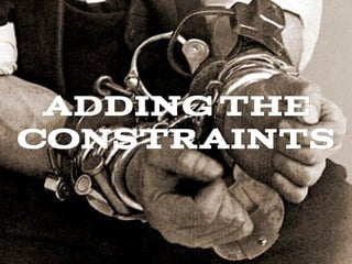 ADDING THE
CONSTRAINTs
 