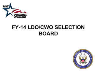 FY-14 LDO/CWO SELECTION
         BOARD
 