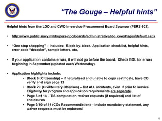 “The Gouge – Helpful hints”
10
Helpful hints from the LDO and CWO In-service Procurement Board Sponsor (PERS-803):
• http:...