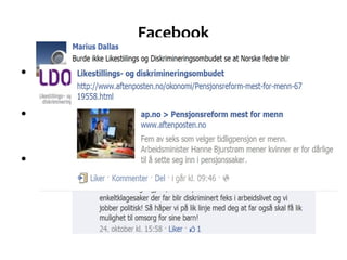 Facebook <ul><li>Gode på å svare </li></ul><ul><li>Svakere på engasjement  </li></ul><ul><li>Lite deling    </li></ul>