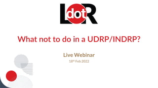What not to do in a UDRP/INDRP?
Live Webinar
18th Feb 2022
 