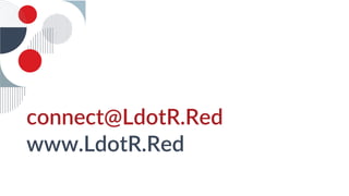 connect@LdotR.Red
www.LdotR.Red
 
