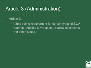 Article 3 (Administration) Article 3: 4/5ths voting requirement for certain types of BOA hearings. Applies to variances, special exceptions, and other issues. 