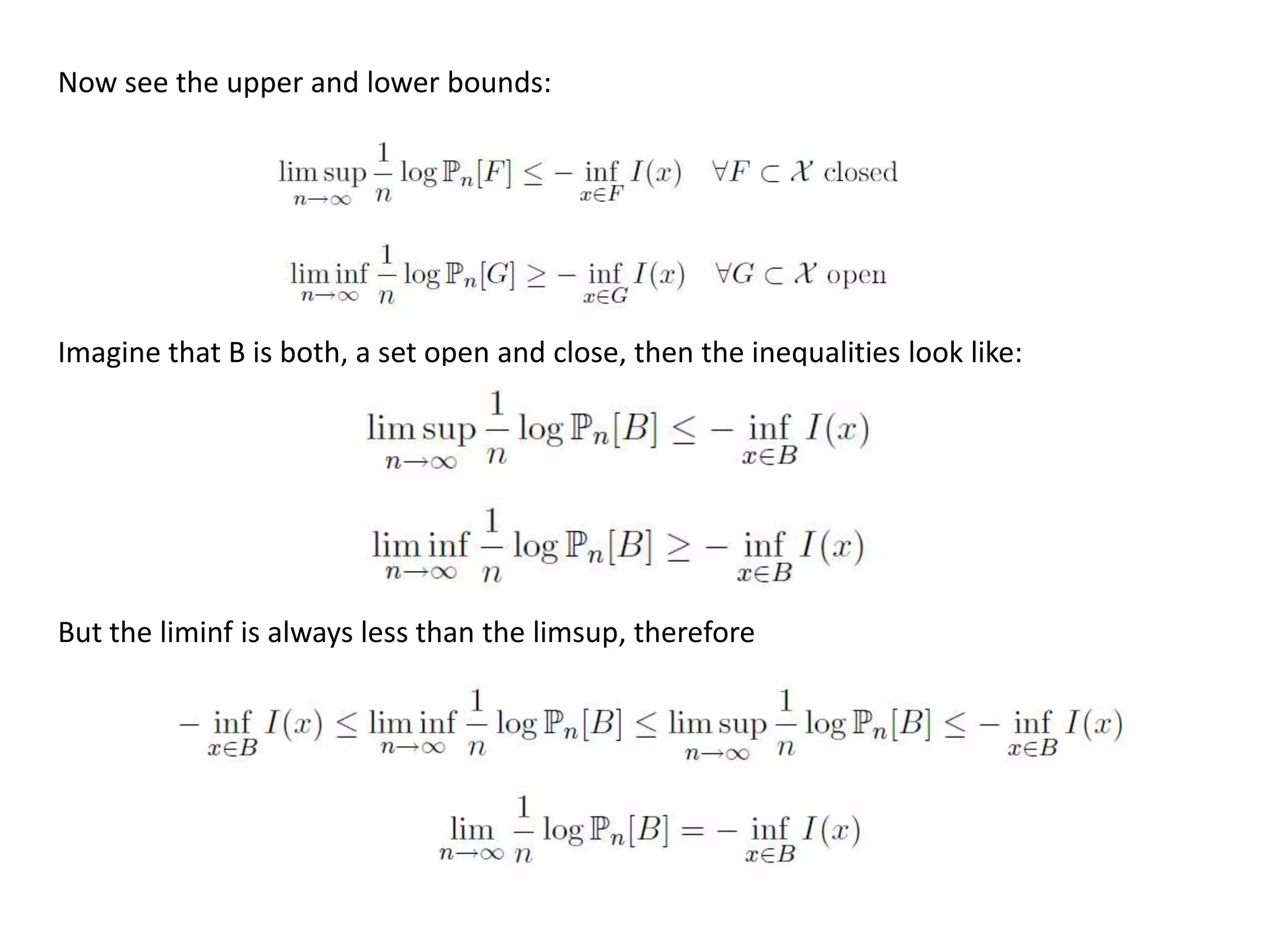Now see the upper and lower bounds:
Imagine that B is both, a set open and close, then the inequalities look like:
But the liminf is always less than the limsup, therefore
 