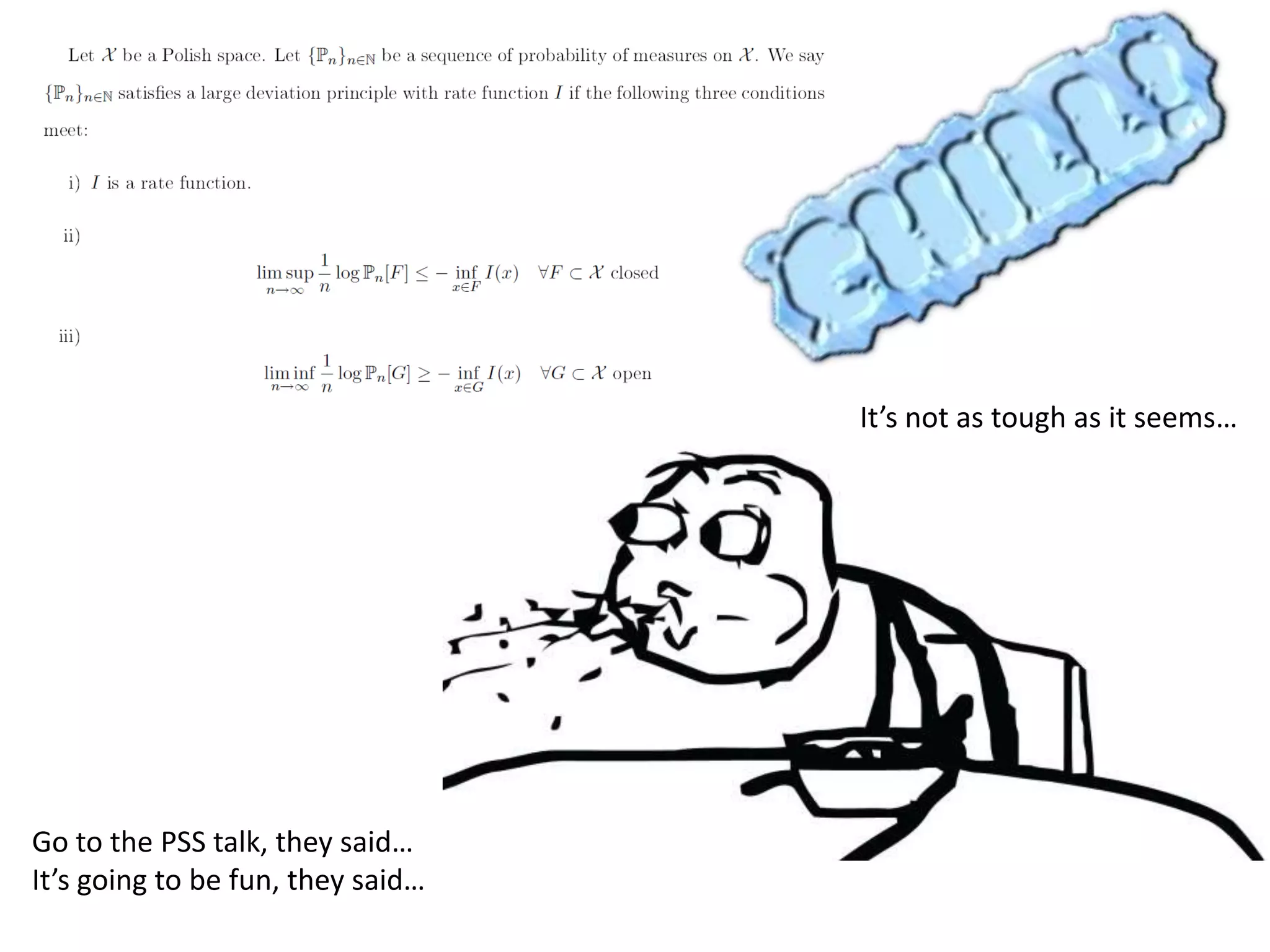 Go to the PSS talk, they said…
It’s going to be fun, they said…
It’s not as tough as it seems…
 