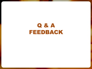 Q&A
FEEDBACK
 