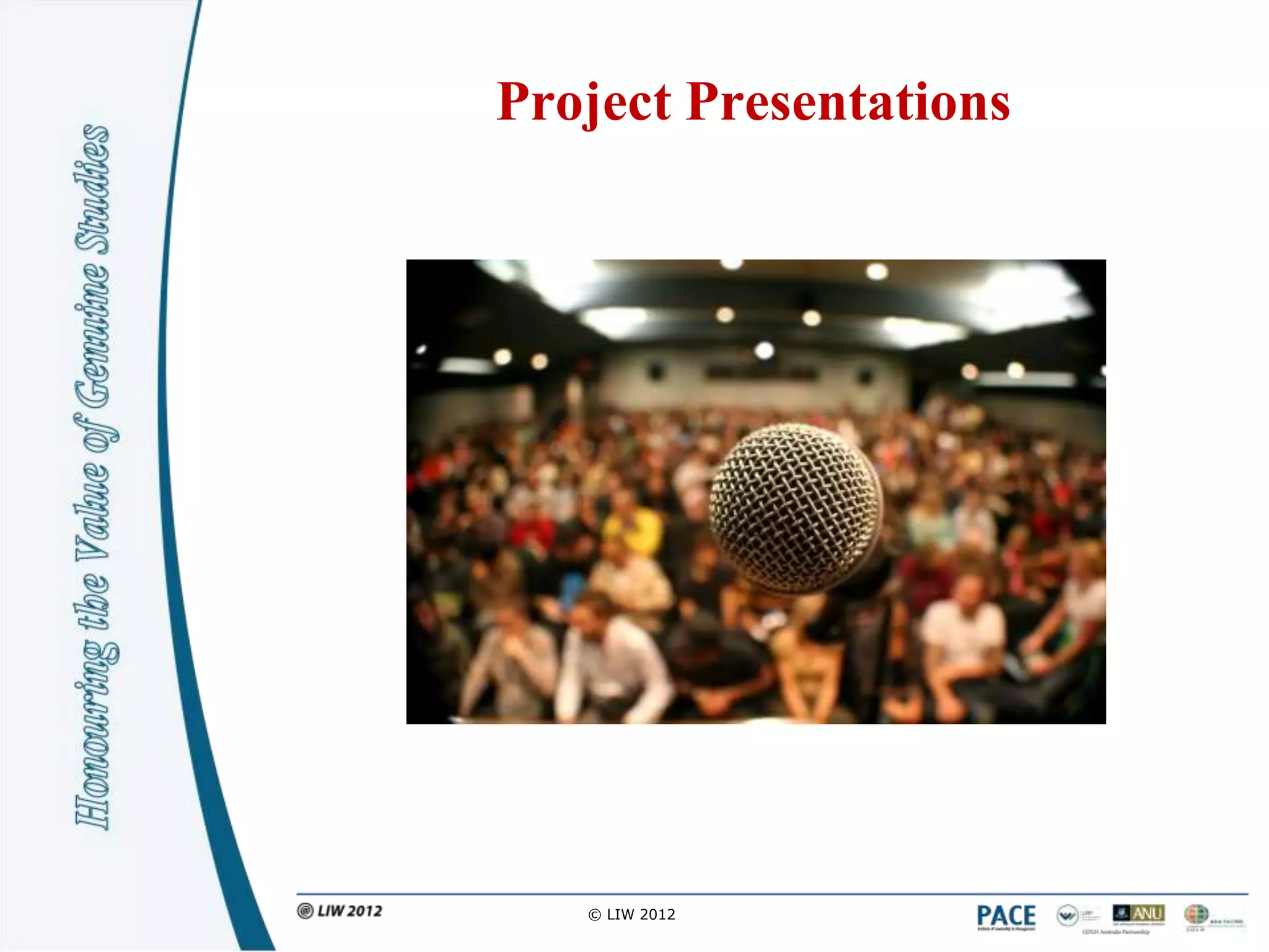 Project Presentations




   © LIW 2012
 