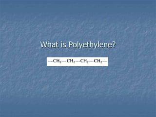 What is Polyethylene?
 