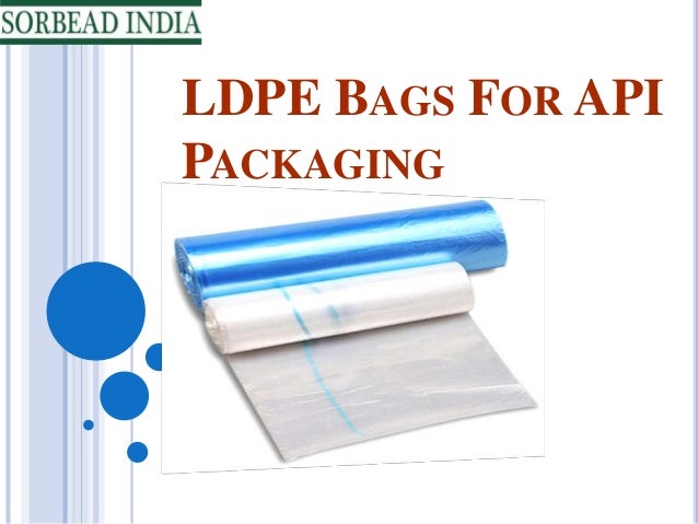 Ldpe bags for api packaging