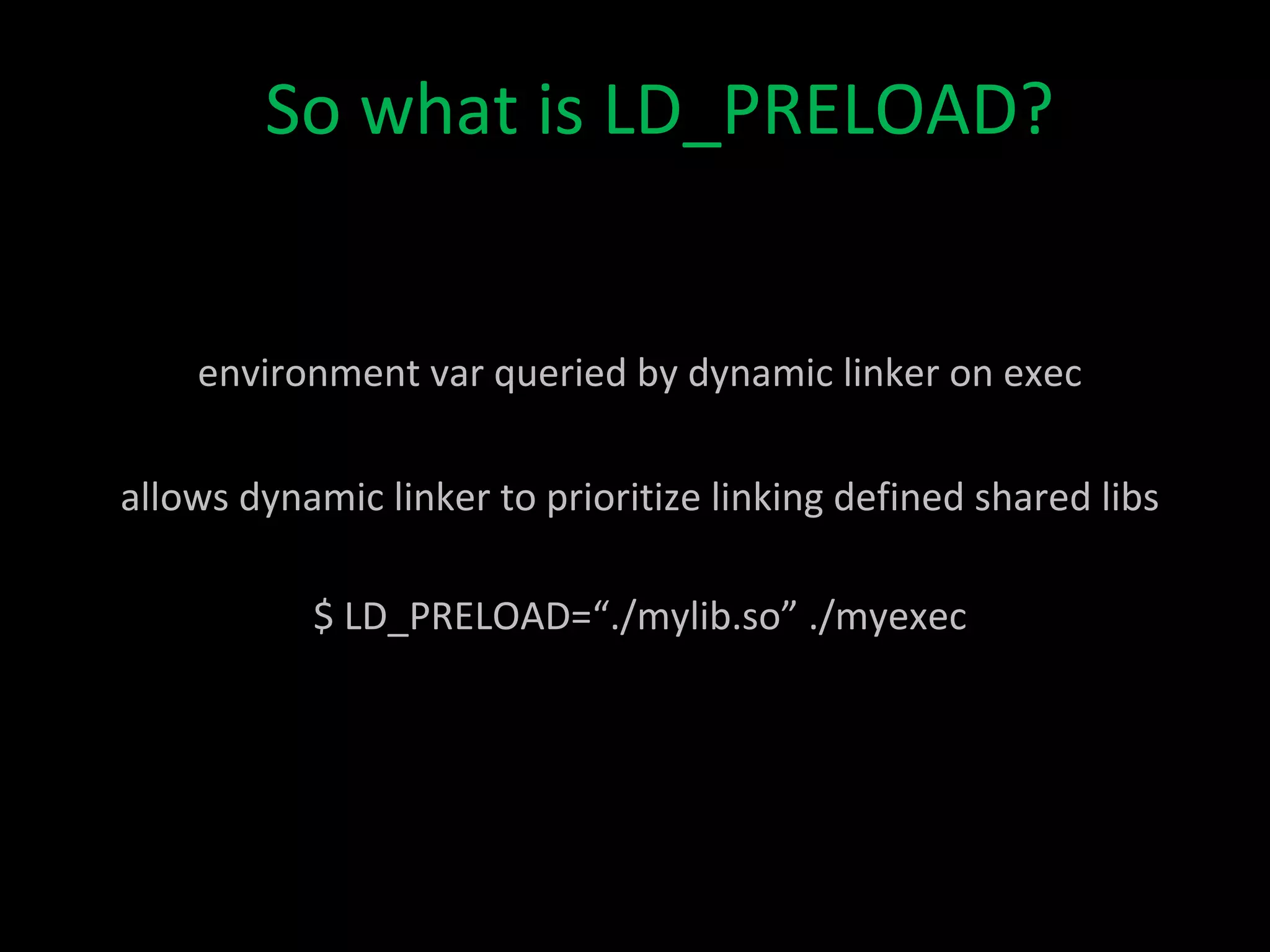 - control is passed to the dynamic linker (ld.so) which maps shared objects to program  address space (resolves symbols) 