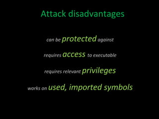 Attack enablers OS  ‘features’ weak   system   security good   coding   practices general_rule: good_for_devs  ==   good_for_hackers ; goto   general_rule ; 