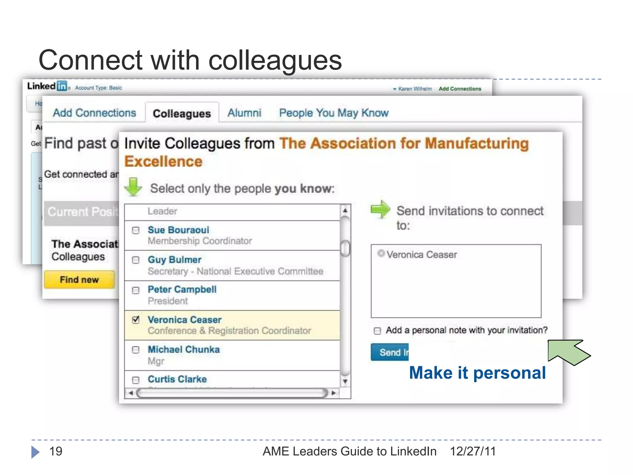 Connect with colleagues




                                        Make it personal



19              AME Leaders Guide to LinkedIn   12/27/11
 