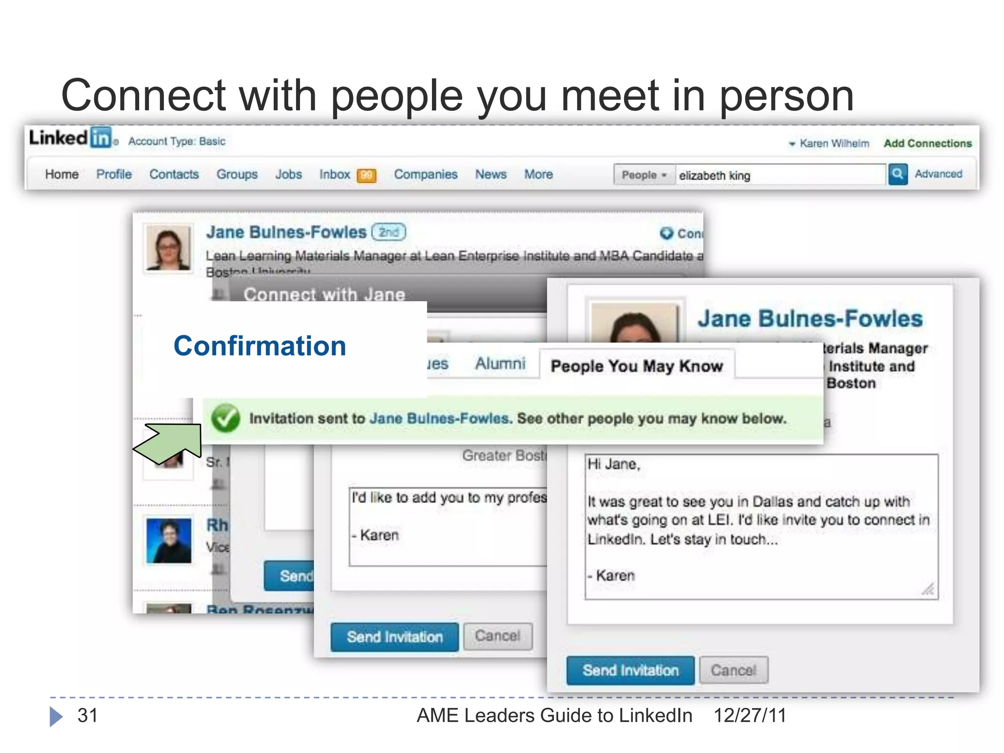 Connect with people you meet in person




     Confirmation




31                  AME Leaders Guide to LinkedIn   12/27/11
 