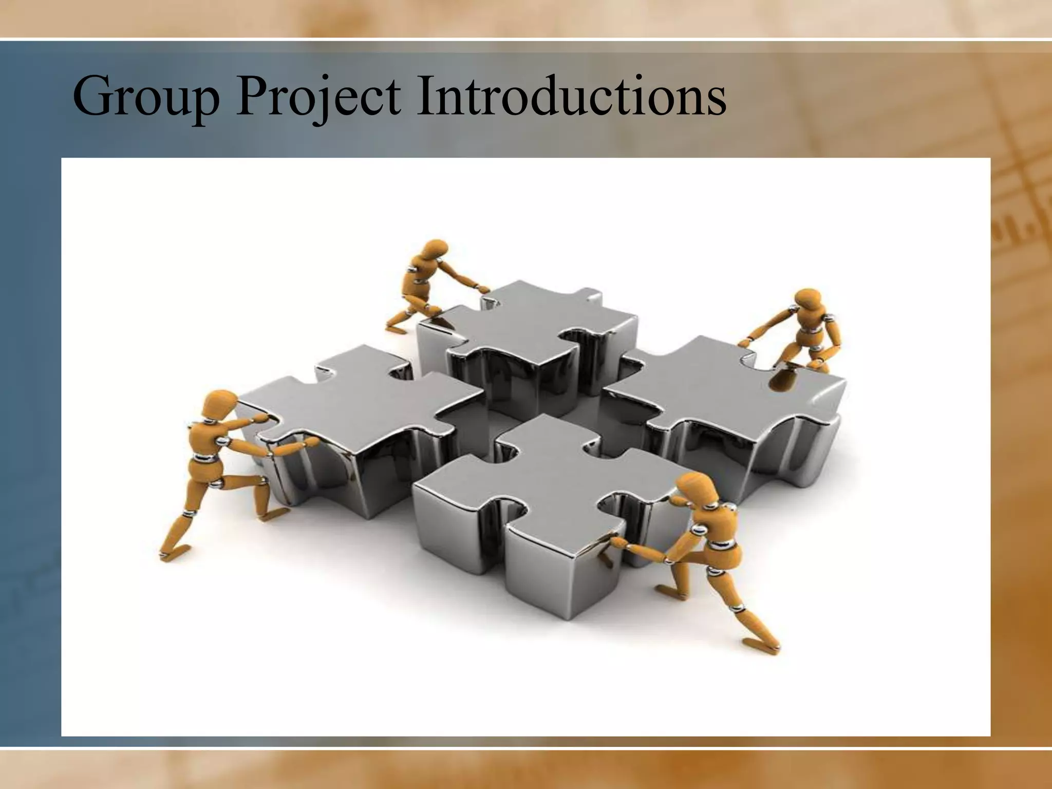 Group Project Introductions
 