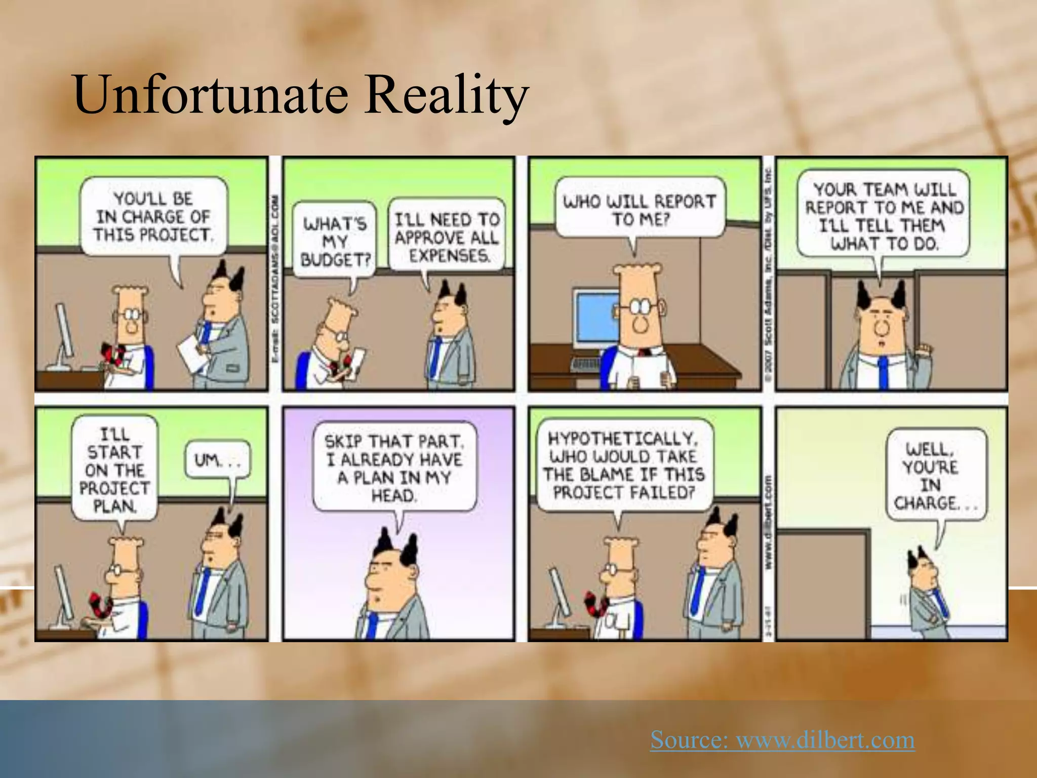 Unfortunate Reality




                      Source: www.dilbert.com
 