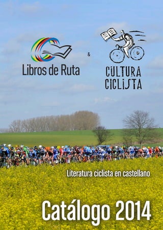 & Catálogo 2014
&
Catálogo 2014
Literatura ciclista en castellano
 